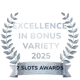 EXCELLENCE IN BONUS VARIETY 2025